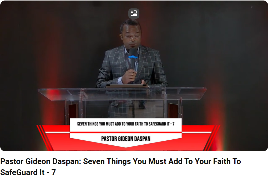 Pastor Gideon Daspan: Seven Things You Must Add To Your Faith To SafeGuard It – 7